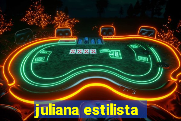 juliana estilista